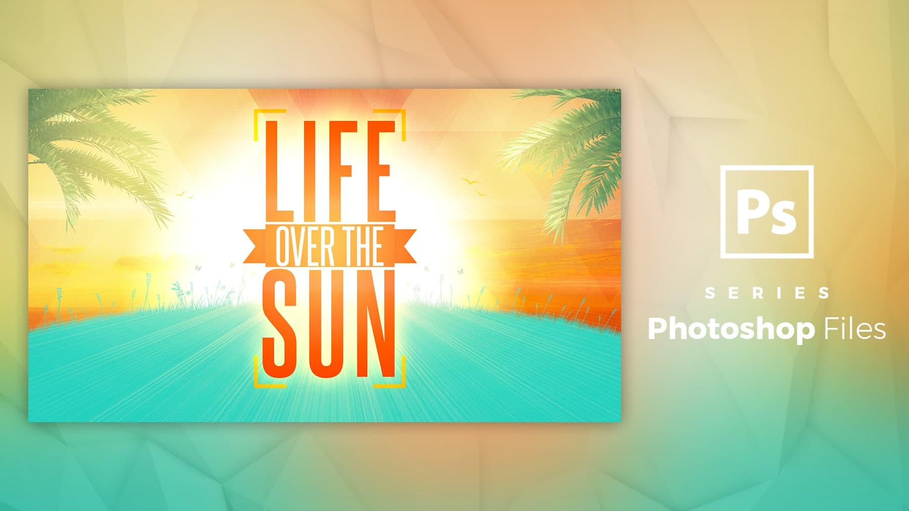 Live Over The Sun – Photoshop File