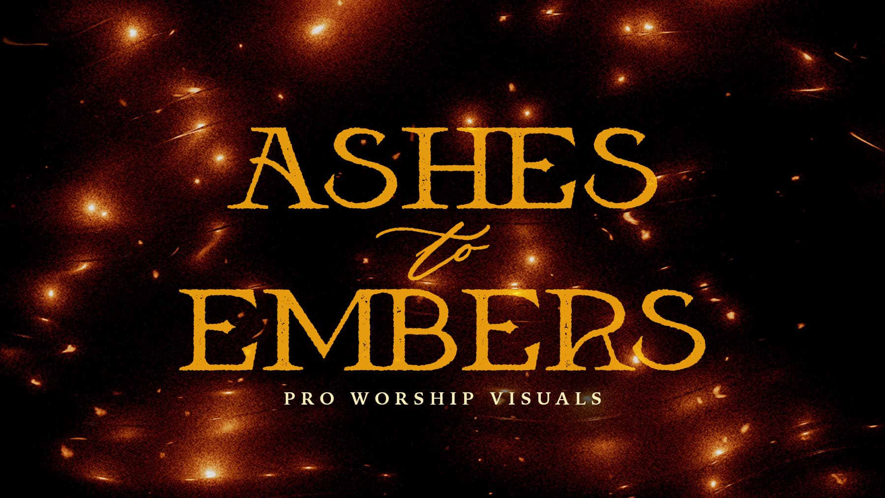 Ashes to Embers worship visuals with glowing sparks