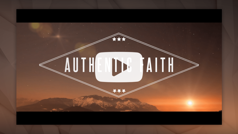 Authentic Faith – Bumper Video