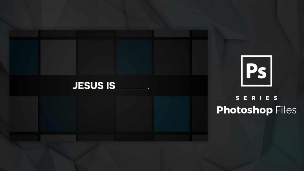 Jesus Is – Photoshop File