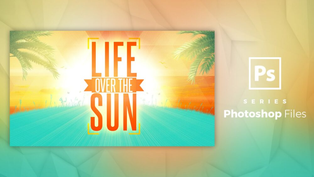 Live Over The Sun – Photoshop File