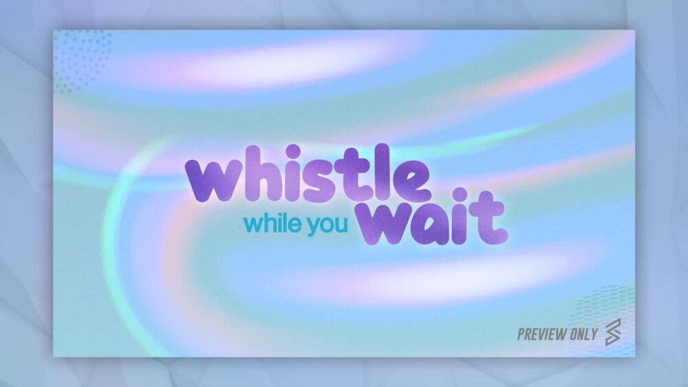 whistle while you wait series pack