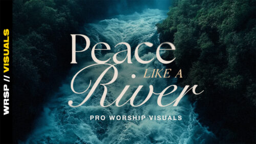 Peace like a River – Worship Visuals