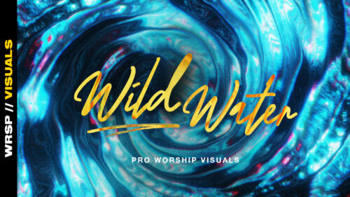 Wild Water – Worship Visuals