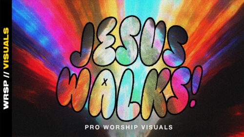 Jesus Walks! – Worship Visuals
