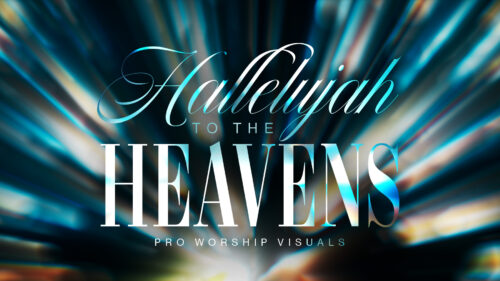 Hallelujah to the Heavens – Worship Visuals